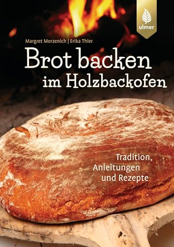 Brot backen im Holzbackofen: Tradition, Anleitungen und Rezepte