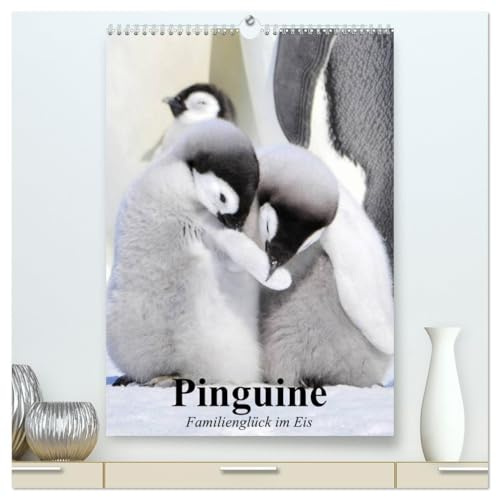 Pinguine. Familienglück im Eis (hochwertiger Premium Wandkalender 2026 DIN A2 hoch), Kunstdruck in Hochglanz: Pinguine in ihrem natürlichen Lebensraum (CALVENDO Tiere)