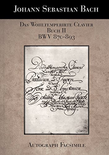 Das Wohltemperierte Klavier Buch II BWV 870-893: Autograph-Faksimile