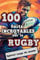 100 Faits Incroyables sur le Rugby: Livre de Rugby spécial Coupe du Monde : Devenez incollable sur l'histoire du Rugby, ses anecdotes et ses records