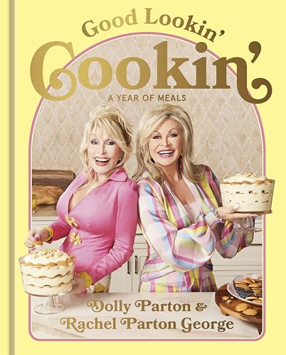 Good Lookin' Cookin': A Year of Meals - A Lifetime of Family, Friends, and Food (English Edition)