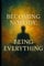 Becoming Nobody, Being Everything: A Journey Through Suffering, Awakening, and Divine Love with the Teachings of Ram Dass
