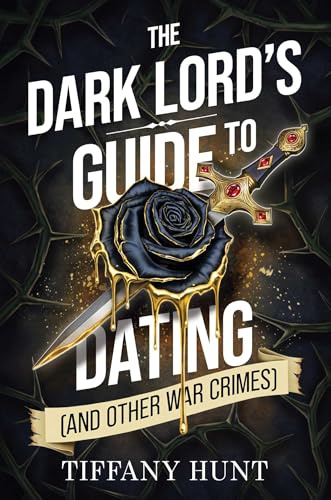 The Dark Lord's Guide to Dating (and Other War Crimes) (Guides to Villainy and Love Book 1)