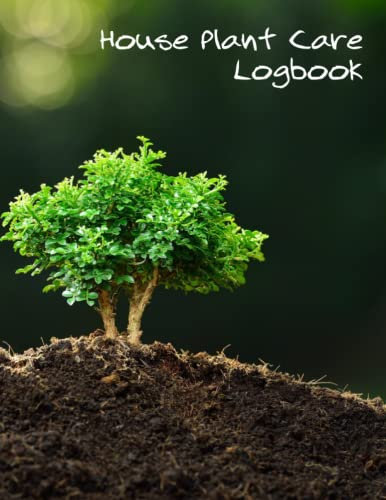 House Plant Care Logbook: Making sure your house plants thrive.