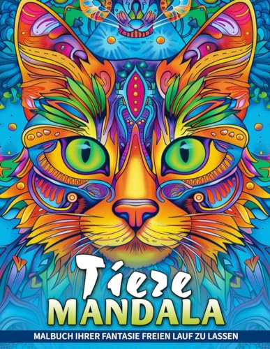 Tiere Mandala Malbuch: Eine Malvorlage Mit Tiermandala. Entdecken Sie Die Schönheit Und Gelassenheit Der Natur Durch Kunst