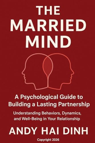 The Married Mind: A Psychological Guide to Building a Lasting Partnership