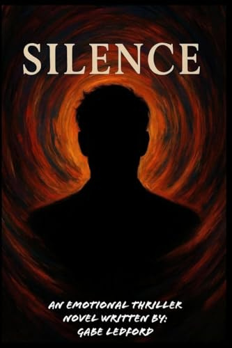 Silence: An Emotional Thriller: An Emotional Thriller Novel by Gabe Ledford