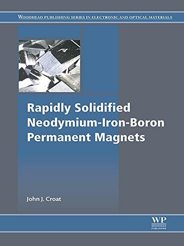 Rapidly Solidified Neodymium-Iron-Boron Permanent Magnets (Woodhead Publishing Series in Electronic and Optical Materials) (English Edition)