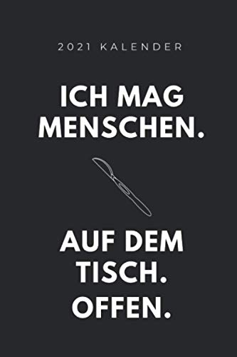 2021 KALENDER ICH MAG MENSCHEN AUF DEM TISCH OFFEN: A5 KALENDER 2021 schöner Spruch für zukünftige Ärzte | Medizinstudium | Studentennotizbuch | Mediziner Tagebuch | Physikum | Studienbeginn