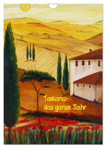 Toskana-das ganze Jahr (Wandkalender 2026 DIN A4 hoch), CALVENDO Monatskalender: Gemälde der Toskana (Italien) in Acryl und Aquarell (CALVENDO Kunst)