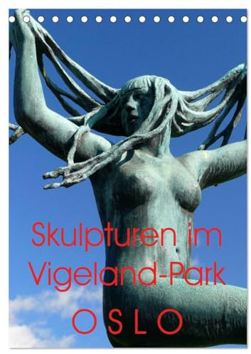 Skulpturen im Vigeland-Park Oslo (Tischkalender 2026 DIN A5 hoch), CALVENDO Monatskalender: Ansichten aus dem einmaligen Vigeland-Skulpturenpark in Oslo (CALVENDO Orte)