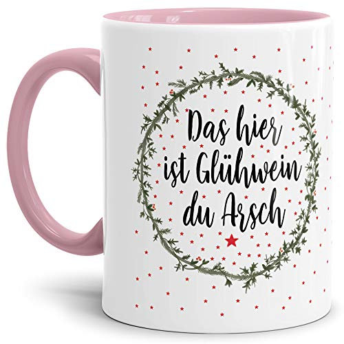 Weihnachts-Tasse mit Spruch Glühwein du Arsch - Geschenk-Idee/Lustig/Witzig/Mug/Cup/Innen & Henkel Rosa