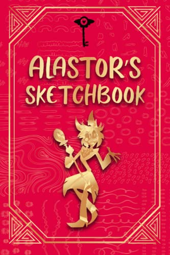 ALASTOR SKETCHBOOK - HAZBIN HOTEL STYLE 100 PAGES TO DRAW AND SKETCH YOUR ARTWORK: ALASTOR SKETCHBOOK - HAZBIN HOTEL STYLE perfect gift for hazbin hotel fans