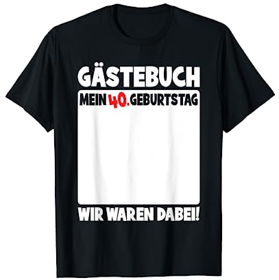 40. Geburtstag 40 Jahre Alt Lustiges Gästebuch Frauen Männer T-Shirt