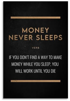 TSNKNP Money Never Sleeps Poster Dekorative Malerei Leinwand Wandkunst Wohnzimmer Poster Schlafzimmer Malerei,Wandkunst Bilddruck Moderne Familienzimmer Dekor 12x18inch(30x45cm)