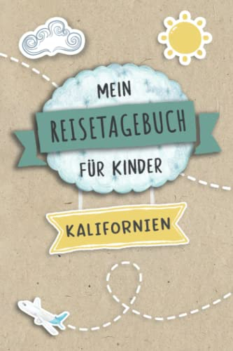 Reisetagebuch für Kinder Kalifornien: Kalifornien Urlaubstagebuch zum Ausfüllen,Eintragen,Malen,Einkleben für Ferien & Urlaub A5, Aktivitätsbuch & ... Rundreise Kinder Buch für Reise & unterwegs