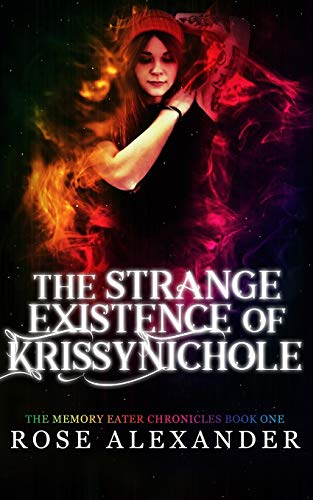 The Strange Existence of Krissy Nichole (The Memory Eater Chronicles, Band 1)