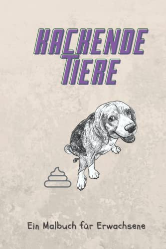 KACKENDE TIERE EIN MALBUCH FÜR ERWACHSENE: A5 kackende Tiere | Malbuch | erwachsene| Wichtelidee | Antistress Gadgets