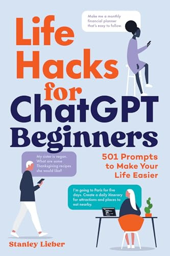 Life Hacks for ChatGPT Beginners: 501 Gen AI Prompts to Make Your Life Easier