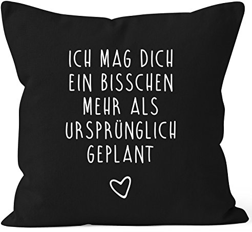 MoonWorks Kissen-Bezug Ich mag Dich EIN bisschen mehr als ursprünglich geplant schwarz Unisize