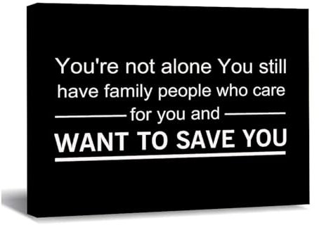 LUIJORGY Kunstdruck auf Leinwand, Motiv You're Not Alone You still Have Family People Who Care for You And Want To Save You, Kunstdruck, Dekoration, Zitate, für Wohnzimmer, Schlafzimmer, Büro, 40,6