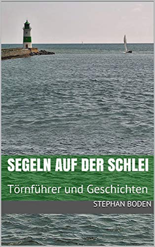 Segeln auf der Schlei: Törnführer und Geschichten