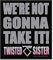 Twisted Sister - We’re not gonna take it! Aufnäher - Patch - Rock`n Roll - Hardrock