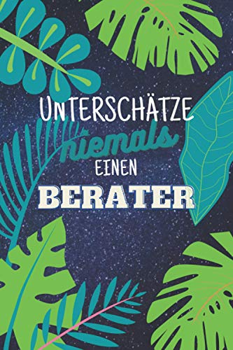 Unterschätze niemals einen Berater: Notizbuch inkl. Kalender 2022 | Das perfekte Geschenk für Männer, die beraten | Geschenkidee | Geschenke