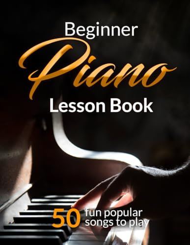 Beginner Piano Lesson Book, Suitable for all Levels, Color Coded Notes, 50 Amazing & Popular Songs