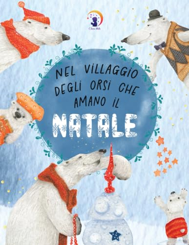 Nel villaggio degli orsi che amano il Natale