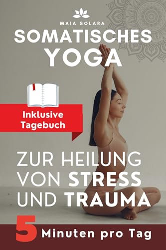 SOMATISCHES YOGA: ZUR HEILUNG VON STRESS UND TRAUMA