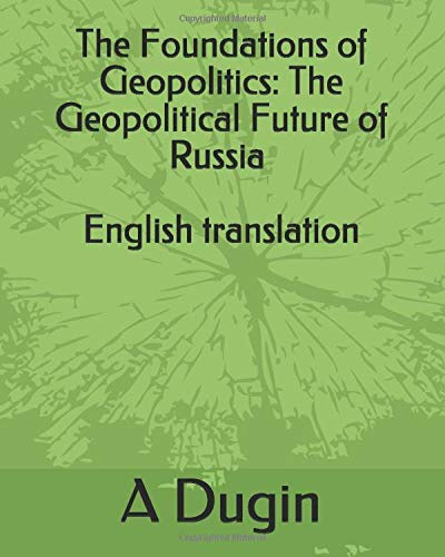 The Foundations of Geopolitics: The Geopolitical Future of Russia - English Translation