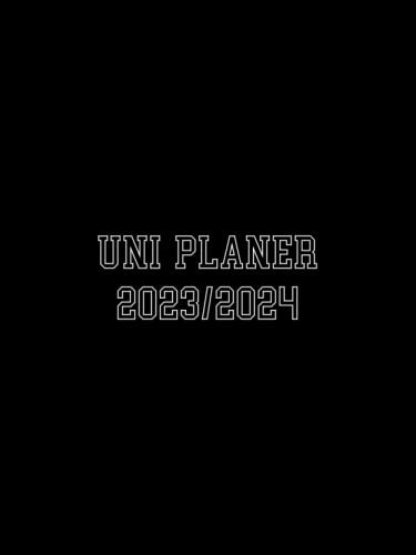 Uni Planer 2023/2024: Semesterplaner, Wochenkalender & Terminplaner für Studierende, Kalender mit Vorlesungsplan, Kalender, Wochenplaner, Notenlisten
