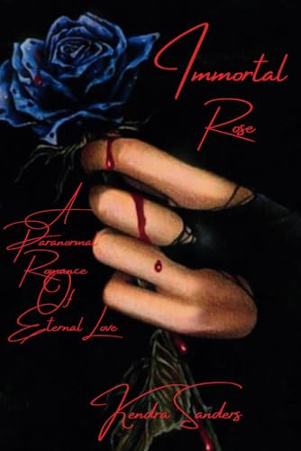 Immortal Rose: Immortal Rose: A Paranormal Romance of Eternal Love