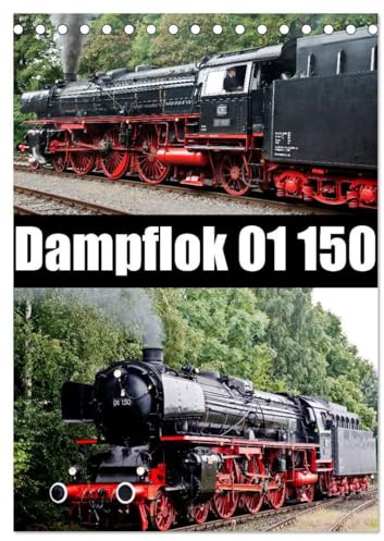 Dampflok 01 150 / CH-Version (Tischkalender 2026 DIN A5 hoch), CALVENDO Monatskalender: Impressionen der Dampflok 01 150 (CALVENDO Mobilitaet)