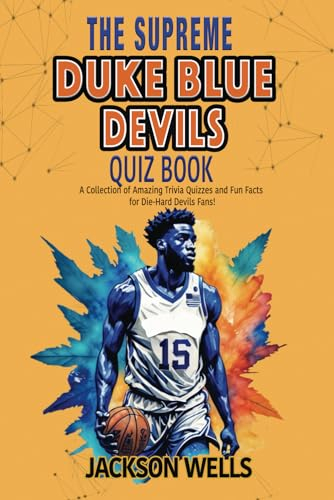 Duke Blue Devils: The Supreme Quiz and Trivia Book for all College Basketball fans (The Supreme Sports Quiz Collection)