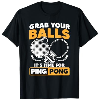 Grab Your Balls It's Time For Ping Pong Lustige Tischtennis T-Shirt