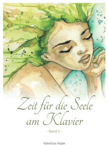 Zeit für die Seele am Klavier - Band 1: 11 mittelschwere Balladen für Jugendliche und Erwachsene