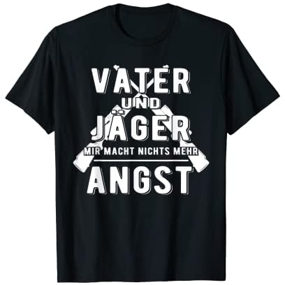 Vater Und Jäger Mir Macht Nichts Mehr Angst Jagd Jagen Papa T-Shirt
