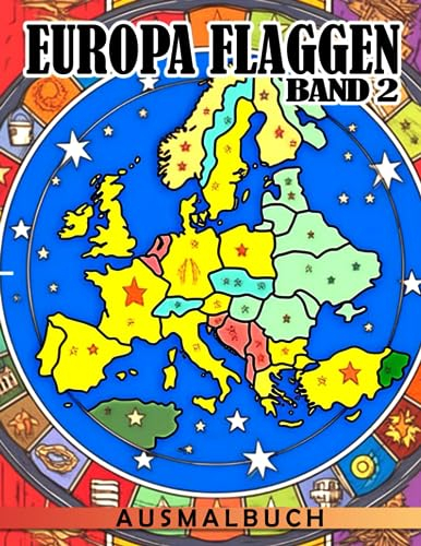 EUROPA Flaggen Ausmalbuch Band 2: Flaggen Ausmalbilder mit unglaublichen Illustrationen für Kleinkinder und Riesen um die Welt zu erkunden | Tolles Geschenk für Kinder zu besonderen Anlässen