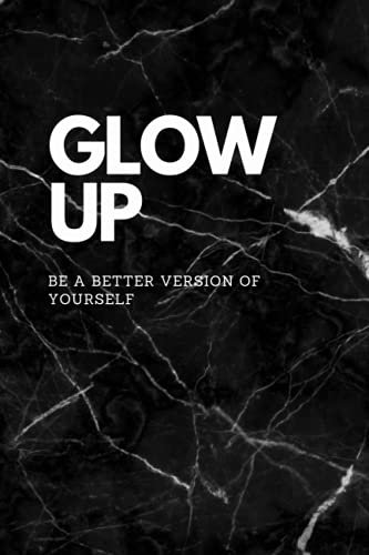 Glow up: Be a better version of yourself - 200 pages