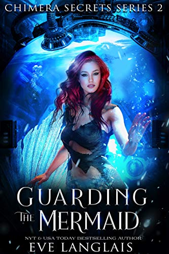 Guarding the Mermaid (Chimera Secrets Book 2) (English Edition)