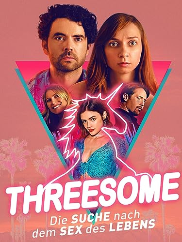 Threesome - Die Suche nach dem Sex des Lebens