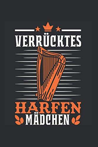 Harfe Notizbuch: Verrücktes Harfen Mädchen Harfenist Harfe Harfenistin Orchester / 6x9 Zoll / 120 linierte Seiten Seiten