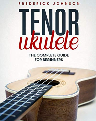 Tenor Ukulele: The Complete Guide For Beginners
