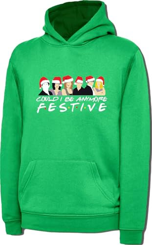 Could I Be Anymore Festive Friends Inspired Merry Christmas Hoodie Santa T.V Show Gift For GF/BF Gift For Friends Birthday Xmas Unisex Adult Kids Top (S, Kelly Green)
