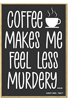 Honey Dew Gifts, Coffee Makes Me Feel Less Murdery, Funny Fridge Magnets, Refrigerator Magnet with Coffee Themed Quotes, 2.5 Inches by 3.5 Inches, 76617