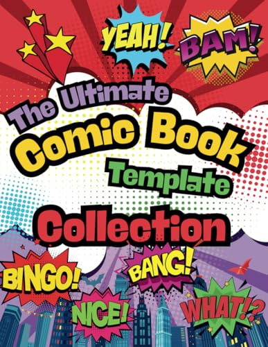 The Ultimate Comic Book Template Collection: 100 Unique Comic Page Layouts for Artists, Storytellers, and Graphic Novel Creators of All Ages and Skill Levels (Master Comic Creation)