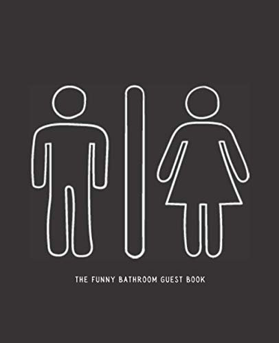 The Funny Bathroom Guest Book (Man/Woman Sign): Your guests will have a humorous restroom visit with this book welcoming them, easy to fill out with ... guest house or any place that has a bathroom