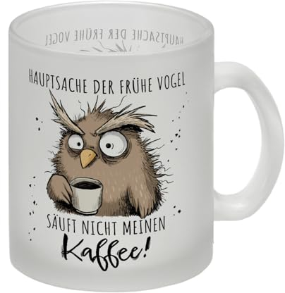 Eule Glas Tasse mit Spruch Früher Vogel soll nicht Kaffee saufen für Arbeit Büro Morgenmuffel Kollegen Chef Ideal für kaffesüchtige Morgen